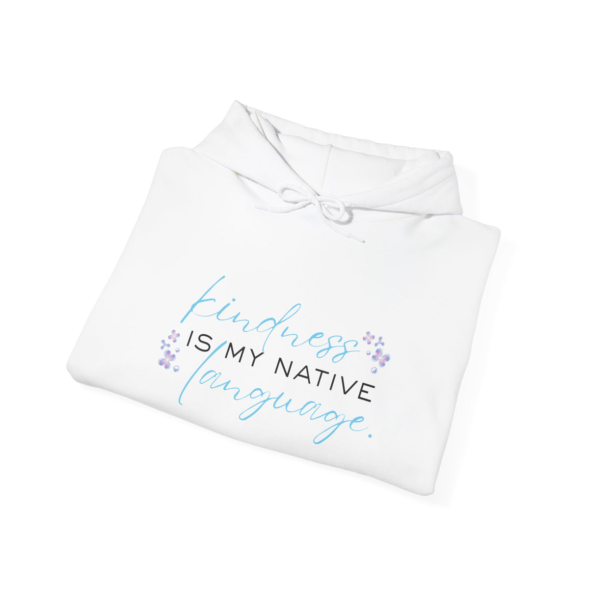 Kindness Is My Native Language Hoodie | Floral Script Comfort Pullover
