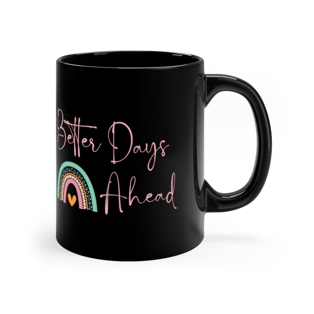 Better Days Ahead Tea & Coffee Mug