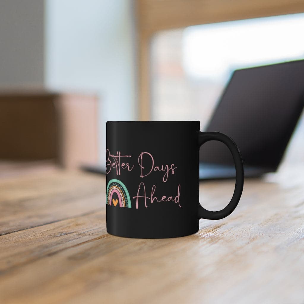 Better Days Ahead Tea &amp; Coffee Mug