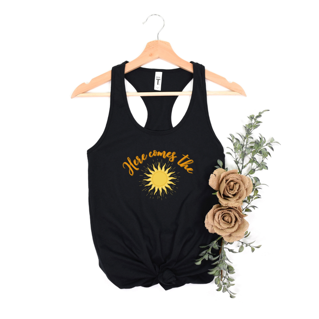 Here Comes the Sun | Racerback Tank Top | Fitted Summer Good Vibes Shirt for Women