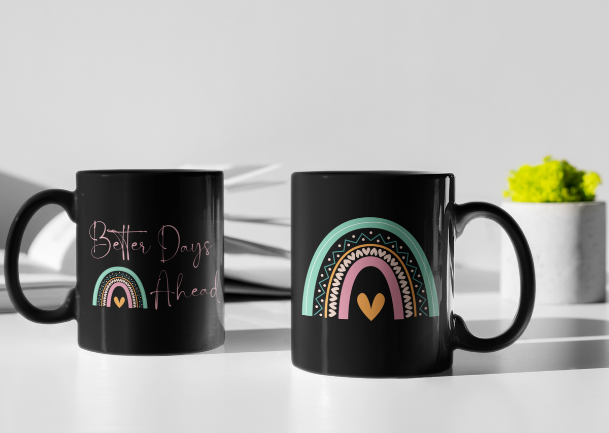 Better Days Ahead Tea &amp; Coffee Mug